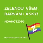 Zelenou všem barvám lásky! Zelení připomínají všem Mezinárodní den proti homofobii, bifobii a transfobii